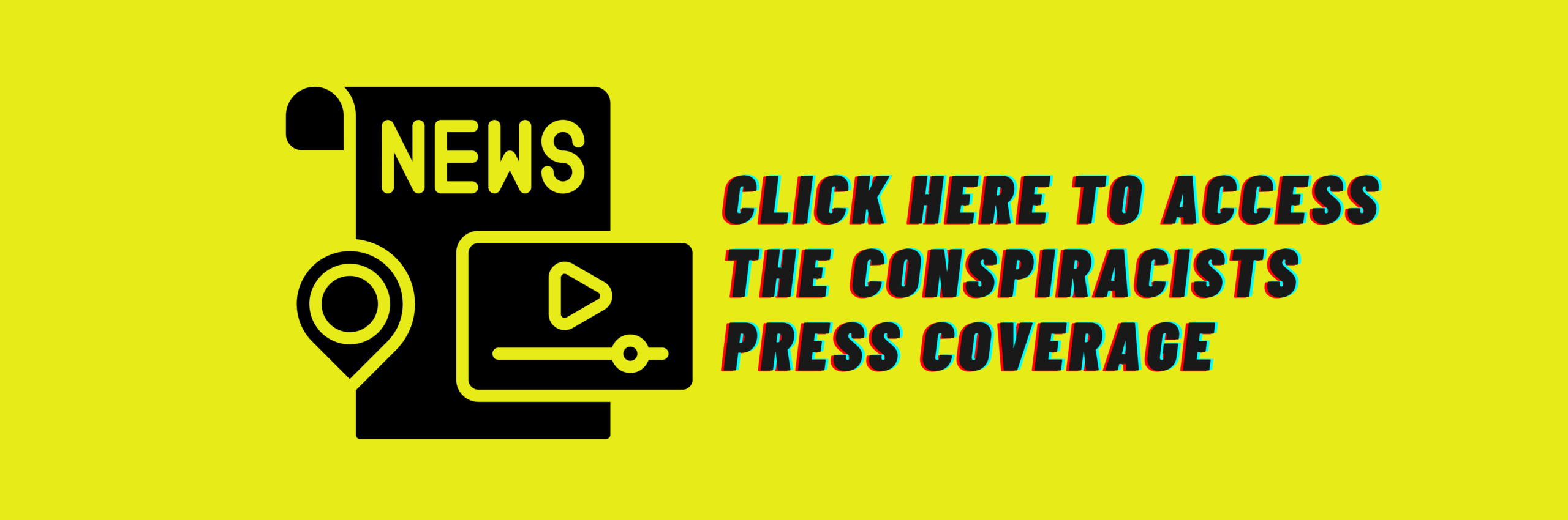 NEWS - Click here to access The Conspiracists press coverage